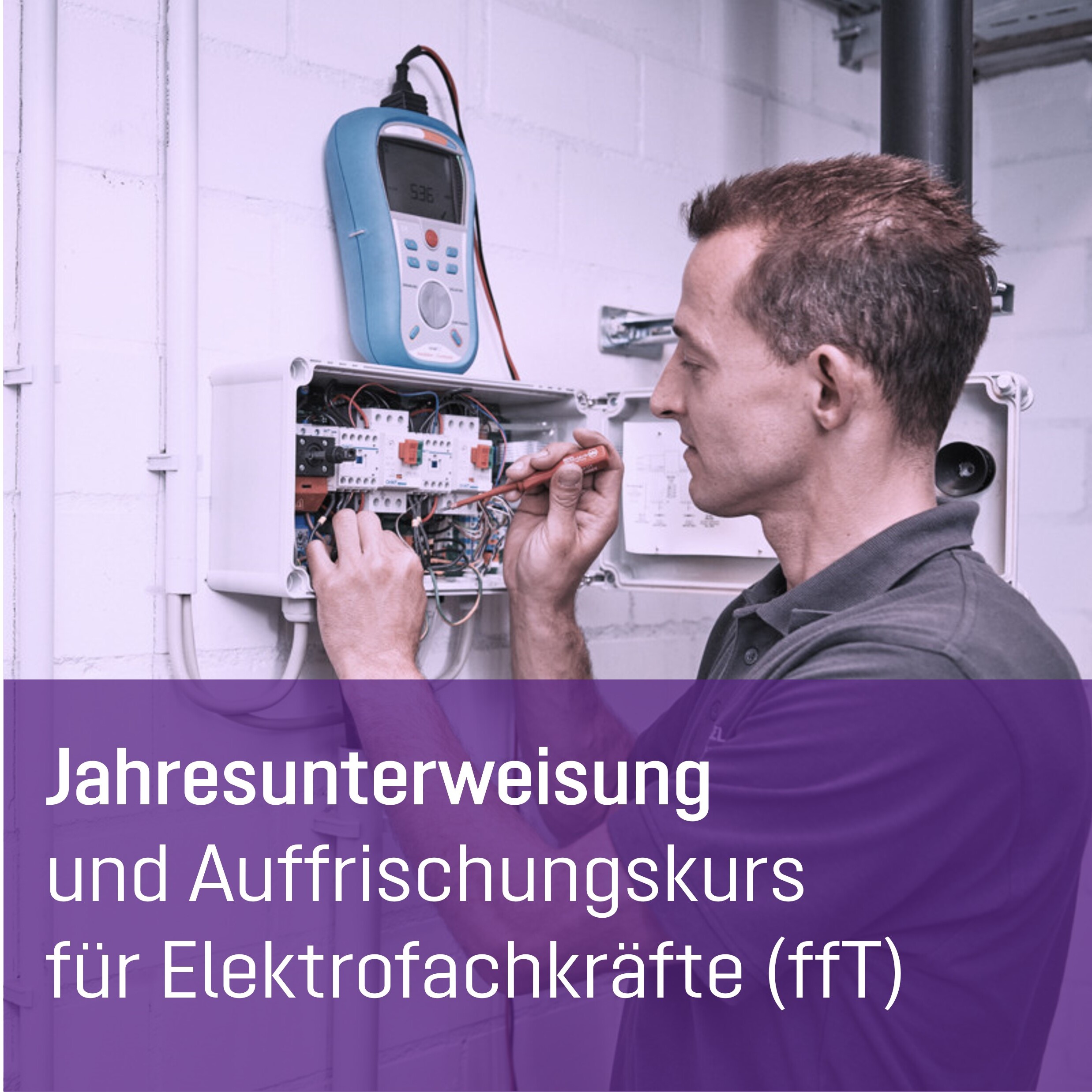 Öffnen Jahresunterweisung und Auffrischungskurs für Elektrofachkräfte (ffT)
