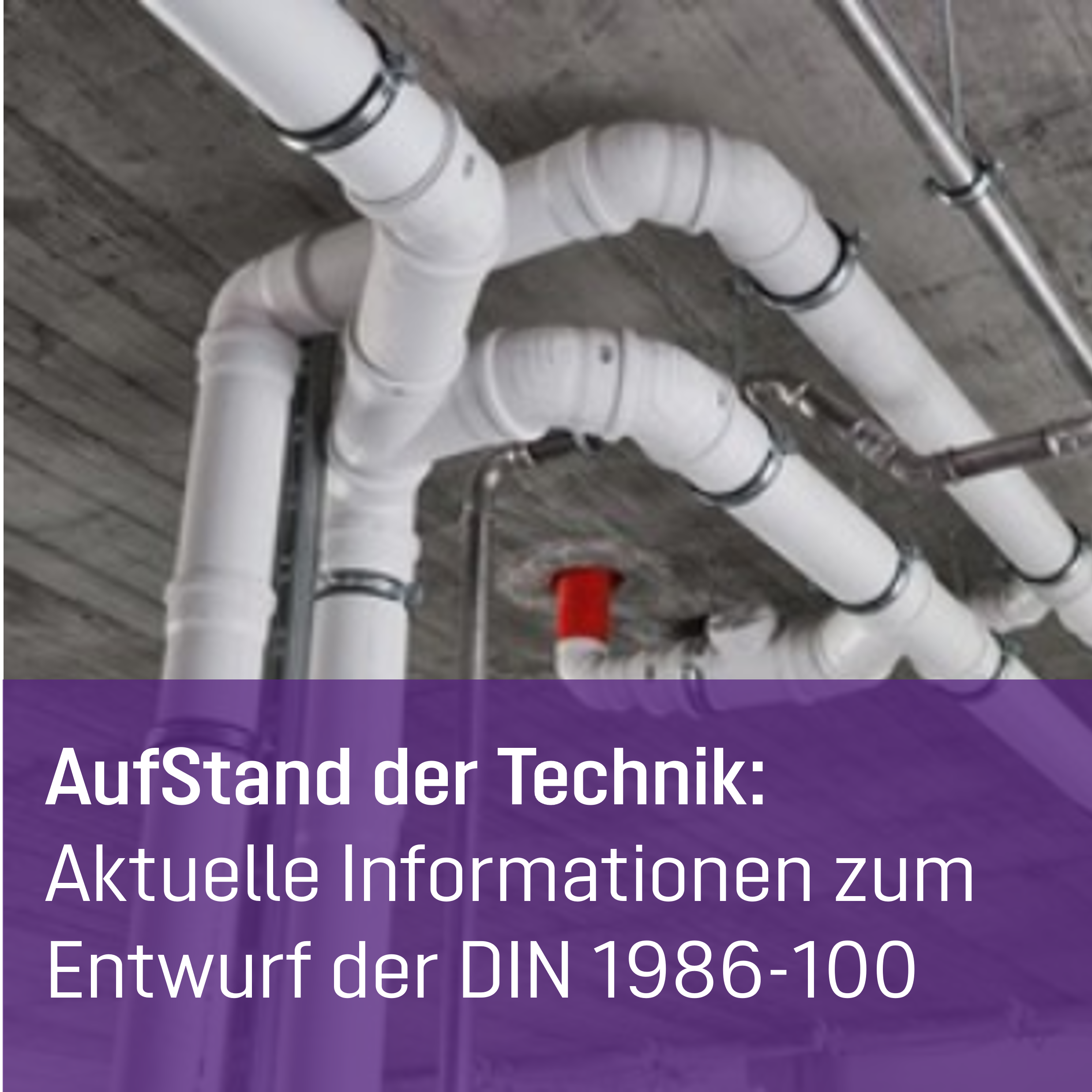 Öffnen AufStand der Technik:  Aktuelle Informationen zum Entwurf der DIN 1986-100